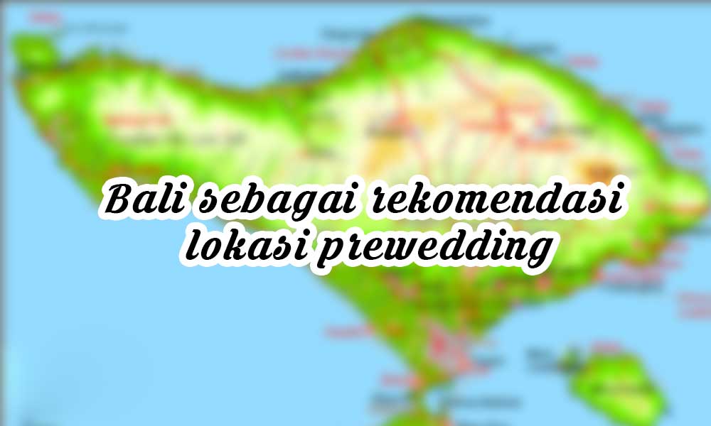 Bali sebagai rekomendasi lokasi prewedding